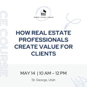 How Real Estate Professionals Create Value for Our Clients (St. George)